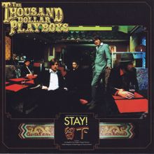 The Thousand Dollar Playboys: Stay!