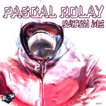 Pascal Rolay: Chatch Me