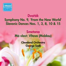 George Szell: Dvorak, A.: Symphony No. 9, "From the New World" / Slavonic Dances / Smetana, B.: Moldau (Szell) (1947-1954)