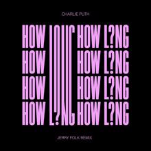 Charlie Puth: How Long (Jerry Folk Remix)