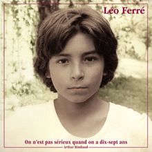 Léo Ferré: On n'est pas sérieux quand on a 17 ans