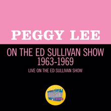 Peggy Lee: Peggy Lee On The Ed Sullivan Show 1963-1969