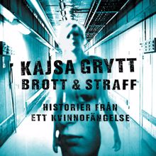 Kajsa Grytt: Brott & Straff - Historier från ett kvinnofängelse