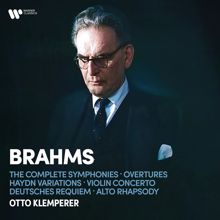 Otto Klemperer: Brahms: The Complete Symphonies, Overtures, Haydn Variations, Violin Concerto, Deutsches Requiem & Alto Rhapsody