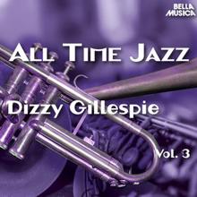 Dizzy Gillespie: All Time Jazz: Dizzy Gillespie, Vol. 3