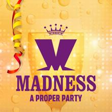 Madness: A Proper Party