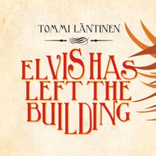 Tommi Läntinen: Elvis Has Left The Building