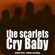 The Scarlets: Cry Baby