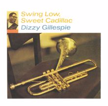 Dizzy Gillespie: Swing Low, Sweet Cadillac