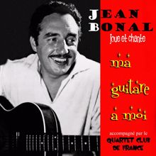 Jean Bonal: Ma guitare a moi (accompagne par le Quartet Club de France)