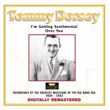 Tommy Dorsey: Tommy Dorsey - I'm Getting Sentimental Over You