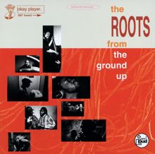 The Roots: From The Ground Up