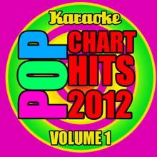 Karaoke Star Explosion: Pop Chart Hits 2012, Vol. 1 - Karaoke