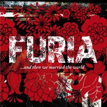 Furia: ...And Then We Married The World