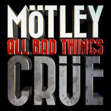 Mötley Crüe: All Bad Things