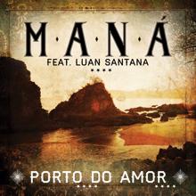 Maná: Porto Do Amor (feat. Luan Santana)
