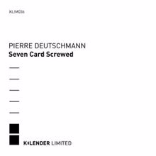 Pierre Deutschmann: Seven Card Screwed