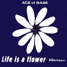 Ace of Base: Life Is a Flower (The Remixes)