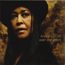 Abbey Lincoln: Over The Years