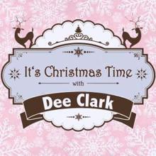 Dee Clark: It's Christmas Time with Dee Clark