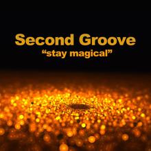 Second Groove: Stay Magical