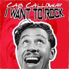 Cab Calloway: I Want to Rock