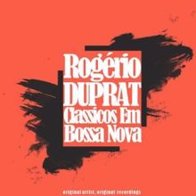 Rogério Duprat: Clássicos Em Bossa Nova