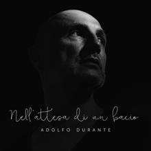 Adolfo Durante: Nell'attesa di un bacio