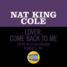 Nat King Cole: Lover, Come Back To Me (Live On The Ed Sullivan Show, October 31, 1954) (Lover, Come Back To MeLive On The Ed Sullivan Show, October 31, 1954)