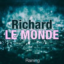 Richard Le Monde: Raining