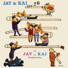 J.J. Johnson & Kai Winding: Jay & Kai + 6: The Jay And Kai Trombone Octet