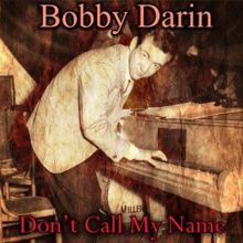 Bobby Darin: Don't Call My Name