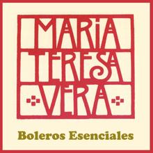 Maria Teresa Vera: Boleros esenciales (Deluxe Edition)