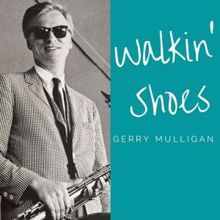 Gerry Mulligan: Walkin' Shoes