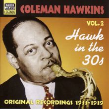 Coleman Hawkins: Hawkins, Coleman: Hawk In the 30S (1933-1939)