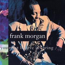 Frank Morgan: You Must Believe In Spring
