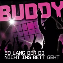 Buddy: So lang der DJ nicht ins Bett geht