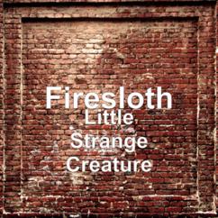Firesloth: Little Strange Creature