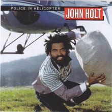 John Holt: Police In Helicopter