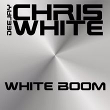 Deejay Chris White: White Boom