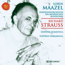 Lorin Maazel: Strauss: Sinfonia Domestica/Tod und Verklärung