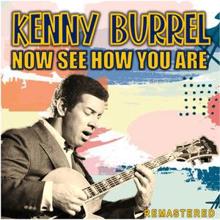 Kenny Burrell: Now See How You Are (Remastered)