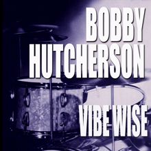 Bobby Hutcherson: Vibe Wise