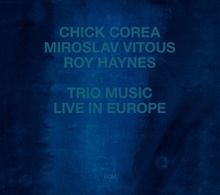 Chick Corea, Miroslav Vitous, Roy Haynes: Trio Music, Live In Europe