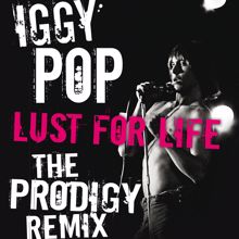 Iggy Pop: Lust For Life (The Prodigy Remix) (Lust For LifeThe Prodigy Remix)