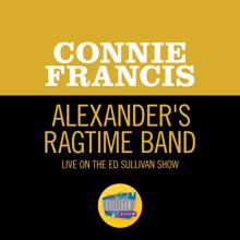 Connie Francis: Alexander's Ragtime Band (Live On The Ed Sullivan Show, October 14, 1962) (Alexander's Ragtime BandLive On The Ed Sullivan Show, October 14, 1962)