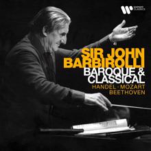 Sir John Barbirolli: Baroque & Classical Music: Handel, Mozart, Beethoven...