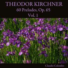 Claudio Colombo: Theodor Kirchner: 60 Preludes, Op. 65, Vol. 1