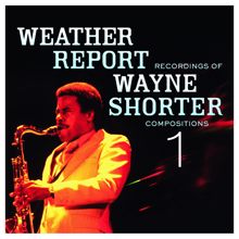 Wayne Shorter: Weather Report Recordings Of Wayne Shorter Compositions 1