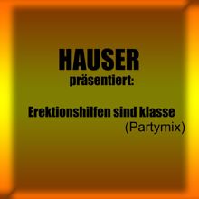 HAUSER: Erektionshilfen sind klasse (Partymix)